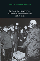 Couverture du numéro 'Au nom de l’universel : le Québec et les droits humains au XXe siècle' de la revue 'Bulletin d'histoire politique'